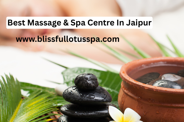Best Massage & Spa Centre In Jaipur